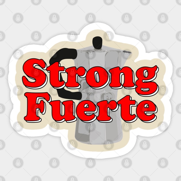 Strong Fuerte Cafetera Sticker by MiamiTees305